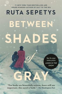 Between Shades of Gray - A Chilling Journey into History and a Song of Unwavering Hope